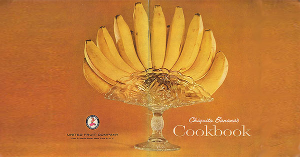 A promotional cooking pamphlet published by the United Fruit Company in 1947. “Banana stands, like the pressed-glass one shown on the cover, came into popular use in America in the 1890s, when bananas first became widely available.”