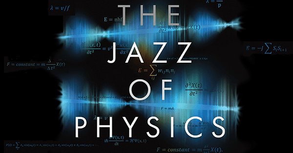 The Jazz of Physics